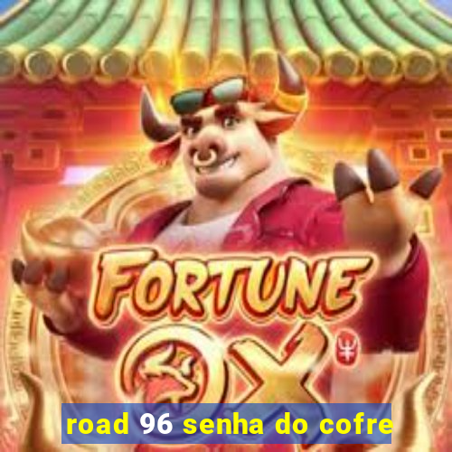 road 96 senha do cofre